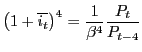 $\displaystyle \left( 1+\overline{i_{t}}\right) ^{4}=\frac{1}{\beta^{4}}\frac{P_{t} }{P_{t-4}}$