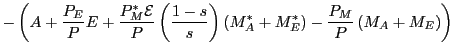 $\displaystyle -\left( A+\frac{P_{E}}{P}E+\frac{P_{M}^{\ast}\mathcal{E}}{P}\left... ...}^{\ast}+M_{E}^{\ast}\right) -\frac{P_{M} }{P}\left( M_{A}+M_{E}\right) \right)$