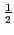 $ \frac{1}{2}$