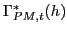 $ \Gamma_{PM,t}^{\ast}(h)$