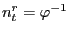 $\displaystyle n_{t}^{r}=\varphi^{-1}$