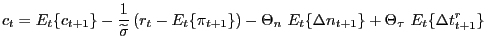 $\displaystyle c_{t}=E_{t}\{c_{t+1}\}-\frac{1}{\widetilde{\sigma}}\left( r_{t}-E... ...Theta_{n}\ E_{t}\{\Delta n_{t+1}\}+\Theta_{\tau }\ E_{t}\{\Delta t_{t+1}^{r}\} $