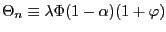 $ \Theta_{n}\equiv\lambda\Phi(1-\alpha)(1+\varphi)$