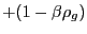 $\displaystyle +(1-\beta\rho_{g})$