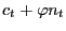 $ c_{t}+\varphi n_{t}$
