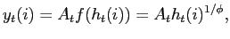 $\displaystyle y_{t}(i)=A_{t}f(h_{t}(i))=A_{t}h_{t}(i)^{1/\phi}, $