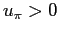 $ u_{\pi}>0$