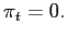 $ \pi_{t}=0.$