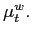 $ \mu_{t}^{w}.$
