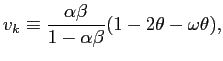 $\displaystyle v_{k}\equiv\frac{\alpha\beta}{1-\alpha\beta}(1-2\theta-\omega\theta), $