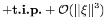 $\displaystyle +{\text{\textbf{t.i.p.}}}+{{\mathcal{O}}}(\vert\vert\xi\vert\vert^{3})$