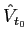 $\displaystyle \hat{V}_{t_{0}}$