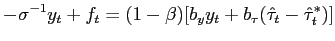 $\displaystyle -\sigma^{-1}y_{t}+f_{t}=(1-\beta)[b_{y}y_{t}+b_{\tau }(\hat{\tau}_{t}-\hat{\tau}_{t}^{\ast})]$