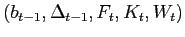 $ (b_{t-1},\Delta_{t-1} ,F_{t},K_{t},W_{t})$