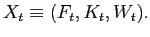 $ X_{t}\equiv(F_{t},K_{t},W_{t}).$