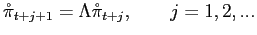 $\displaystyle \mathring{\pi}_{t+j+1}=\Lambda\mathring{\pi}_{t+j},\qquad j=1,2,...$