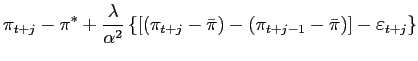 $\displaystyle \pi_{t+j}-\pi^{\ast}+\frac{\lambda}{\alpha^{2}}\left\{ \left[ \le... ...\right) -\left( \pi_{t+j-1}-\bar{\pi}\right) \right] -\varepsilon_{t+j}\right\}$