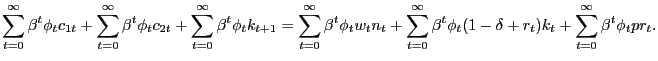 $\displaystyle \sum_{t=0}^{\infty}\beta^{t}\phi_{t}c_{1t}+\sum_{t=0}^{\infty}\be... ...a^{t}\phi_{t} (1-\delta+r_{t})k_{t}+\sum_{t=0}^{\infty}\beta^{t}\phi_{t}pr_{t}.$