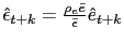 $ \hat{\epsilon}_{t+k}=\frac{\rho_{e}\bar{e}}{\bar{\epsilon}}\hat{e}_{t+k}$