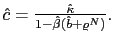 $ \hat{c}=\frac{\hat{\kappa}}{1-\hat{\beta}(\hat {b}+\varrho^{N})}.$