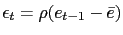 $ \epsilon_{t}=\rho(e_{t-1}-\bar{e})$