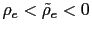 $ \rho_{e}<\tilde{\rho}_{e}<0$