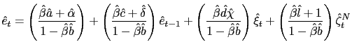$\displaystyle \hat{e}_{t}=\left( \frac{\hat{\beta}\hat{a}+\hat{\alpha}}{1-\hat{... ... \frac{\hat{\beta}\hat {l}+1}{1-\hat{\beta}\hat{b}}\right) \hat{\zeta}_{t}^{N} $