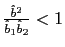 $ \frac{\hat{b}^{2}}{\hat{b}_{1}\hat{b}_{2}}<1$