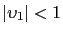 $ \left\vert \upsilon_{1}\right\vert <1$