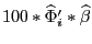 $ 100\ast\widehat{\Phi}_{i}^{\prime}\ast\widehat{\beta}$