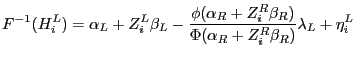 $\displaystyle F^{-1}(H_{i}^{L})=\alpha_{L}+Z_{i}^{L}\beta_{L}-\frac{\phi(\alpha... ...i}^{R}\beta_{R})}{\Phi(\alpha_{R}+Z_{i}^{R}\beta_{R})}\lambda_{L}+\eta _{i}^{L}$