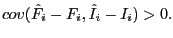 $ cov(\hat{F}_{i} -F_{i} ,\hat {I}_{i} -I_{i} )>0.$