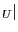$ _{U}\vert$