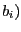 $ b_{i})$