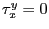 $ \tau_{x}^{y}=0$