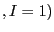 $ ,I=1)$