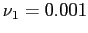 $ \nu_{1}=0.001$