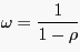 $ ^{\mathit{a}}\omega=\dfrac{1}{1-\rho}$