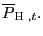 $ \overline{P} _{\text{\textsc{H} },t}.$