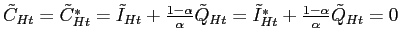$ \tilde {C}_{Ht}=\tilde{C}_{Ht}^{\ast}=\tilde{I}_{Ht}+\frac{1-\alpha}{ \alpha} \tilde{Q}_{Ht}=\tilde{I}_{Ht}^{\ast}+\frac{1-\alpha}{\alpha} \tilde{Q}_{Ht}=0$