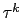 $ \tau^{k}$