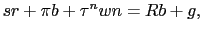 $\displaystyle sr + \pi b + \tau^{n} w n = R b + g,$