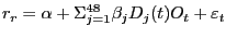 $\displaystyle r_{r} =\alpha+\Sigma_{j=1}^{48} \beta_{j} D_{j} (t)O_{t} +\varepsilon_{t}$