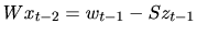 $\ Wx_{t-2}=w_{t-1}-Sz_{t-1}%%
$