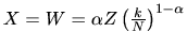 $ X=W=\alpha Z\left( \frac{k}{N}\right) ^{1-\alpha}$