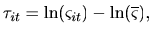 $ \tau_{it}=\ln(\varsigma_{it})-\ln(\overline{\varsigma}),$