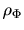 $ \rho_{\Phi}$