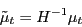 \begin{displaymath} \tilde {\mu }_t =H^{-1}\mu _t \end{displaymath}