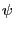 $ \psi $