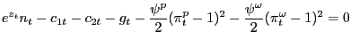 $\displaystyle e^{z_{t} }n_{t} -c_{1t} -c_{2t} -g_{t} -\frac{\psi^{p}}{2}(\pi_{t}^{p} -1)^{2}-\frac{\psi^{\omega}}{2}(\pi_{t}^{\omega}-1)^{2}=0 $